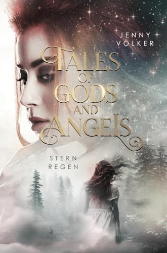 Tales of Gods and Angels - Sternregen: Fortsetzung der magischen Urban-Fantasy-Trilogie (VergesseneMärchenSaga)